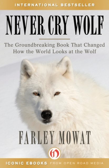 Farley Mowat - Never Cry Wolf, E-bok