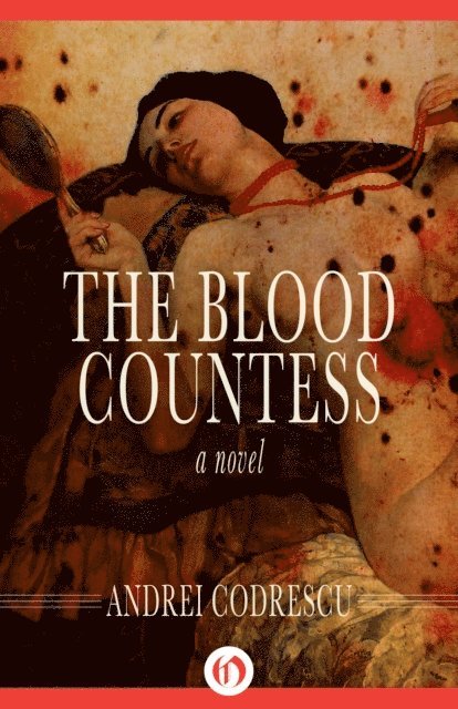 Andrei Codrescu - Blood Countess, E-bok