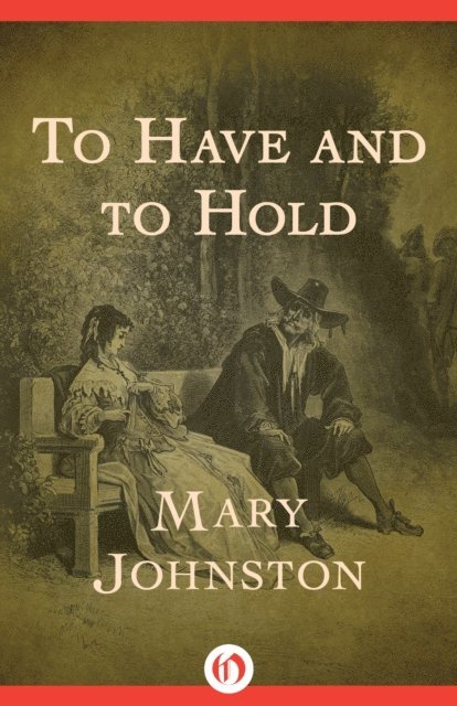 Mary Johnston - To Have and to Hold, E-bok