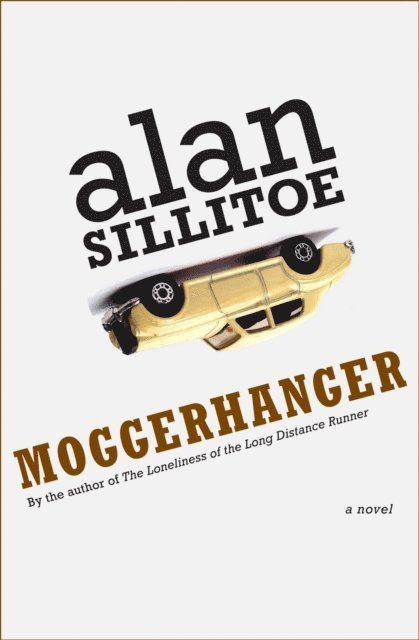 Alan Sillitoe - Moggerhanger, E-bok