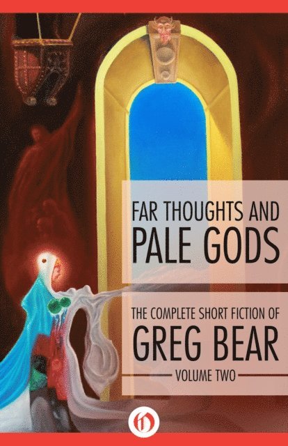 Greg Bear - Far Thoughts and Pale Gods, E-bok