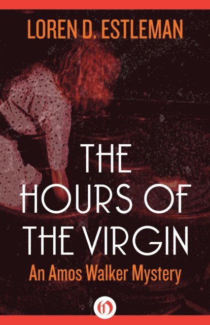 Loren Estleman - Hours of the Virgin, E-bok