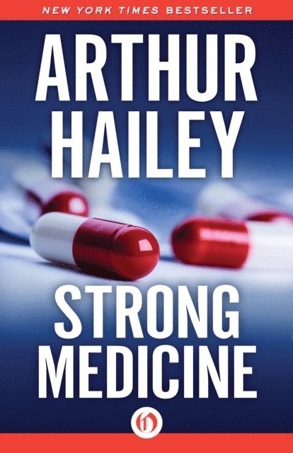 Arthur Hailey - Strong Medicine, E-bok