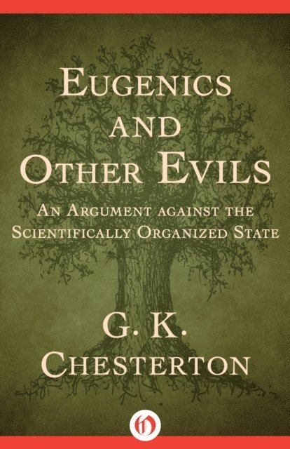 G. K. Chesterton - Eugenics and Other Evils, E-bok