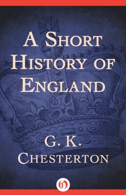 G. K. Chesterton - Short History of England, E-bok