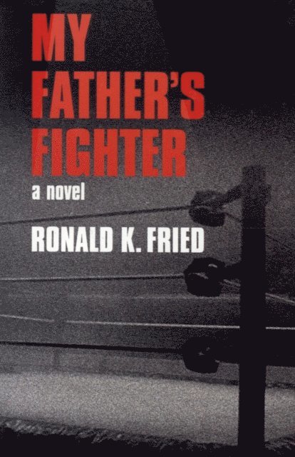 Ronald K. Fried - My Father's Fighter, E-bok