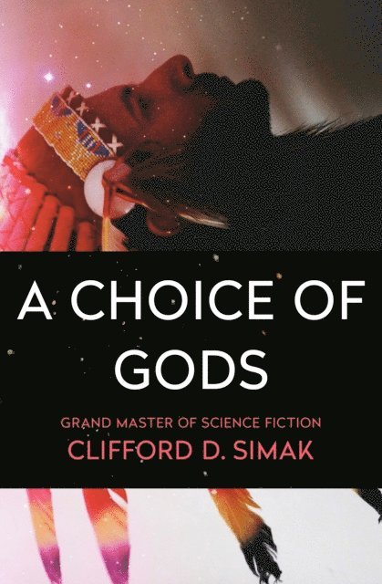 Clifford D. Simak - Choice of Gods, E-bok