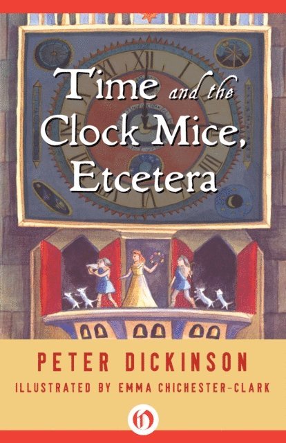 Peter Dickinson - Time and the Clock Mice, Etcetera, E-bok