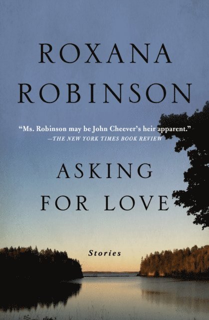 Roxana Robinson - Asking for Love, E-bok
