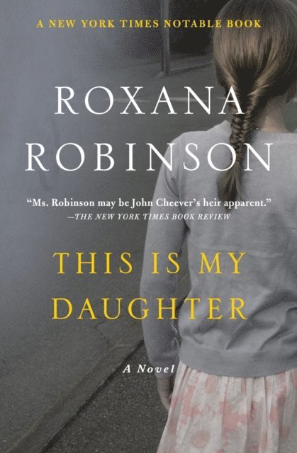 Roxana Robinson - This Is My Daughter, E-bok
