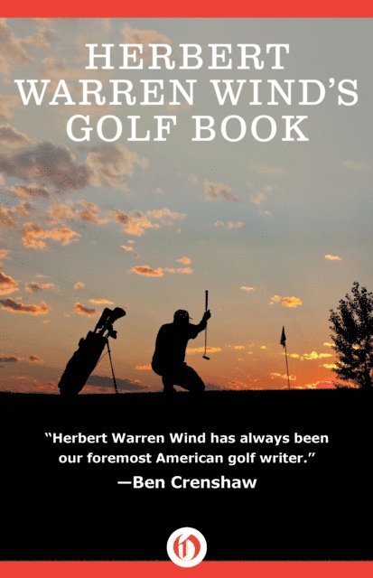 Herbert Warren Wind - Herbert Warren Wind's Golf Book, E-bok