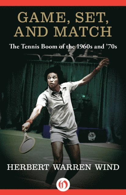 Herbert Warren Wind - Game, Set, and Match, E-bok