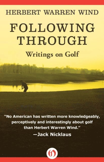 Herbert Warren Wind - Following Through, E-bok