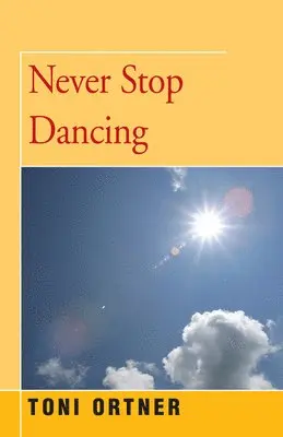 Toni Ortner - Never Stop Dancing, Häftad. Tillgänglighet: Lägg i varukorg