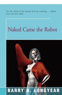 Barry Longyear - Naked Came the Robot, Häftad