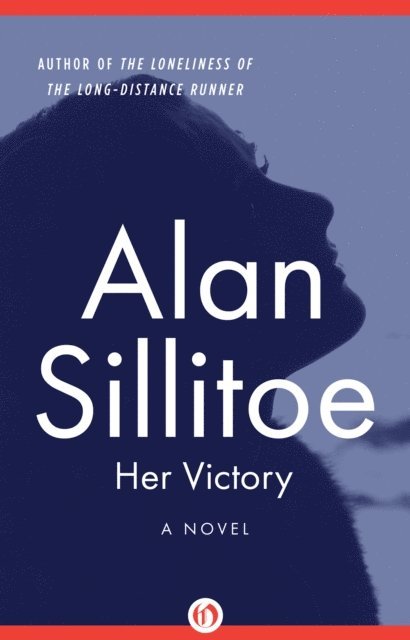 Alan Sillitoe - Her Victory, E-bok