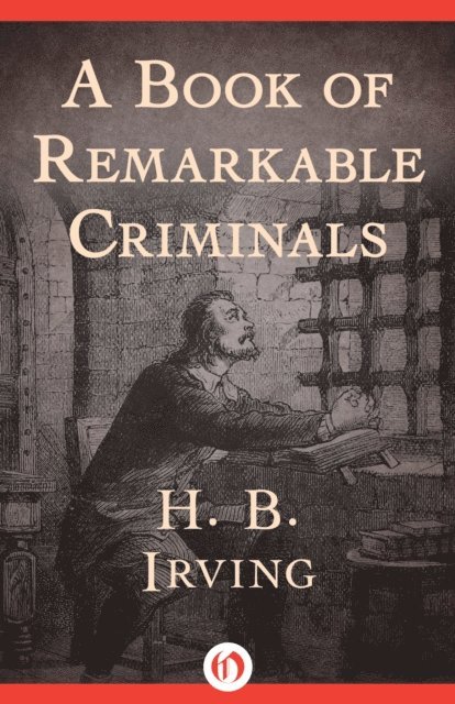 H. B. Irving - Book of Remarkable Criminals, E-bok