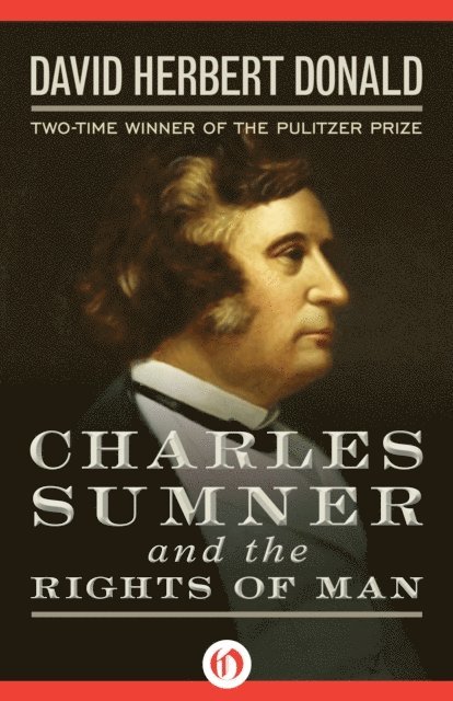 David Herbert Donald - Charles Sumner and the Rights of Man, E-bok