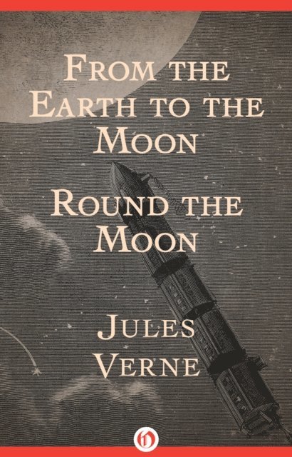 Jules Verne - From the Earth to the Moon and Round the Moon, E-bok