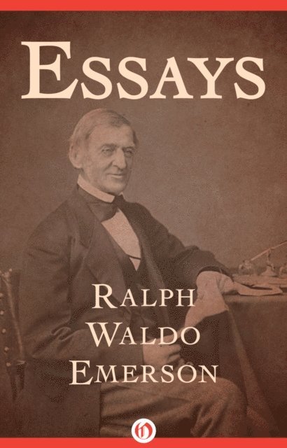 Ralph Waldo Emerson - Essays, E-bok