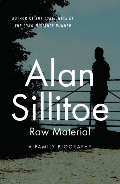 Alan Sillitoe - Raw Material, E-bok