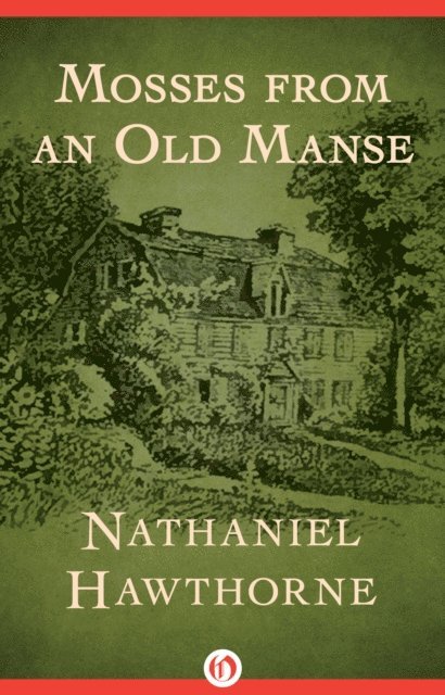Nathaniel Hawthorne - Mosses from an Old Manse, E-bok