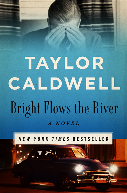 Taylor Caldwell - Bright Flows the River, E-bok