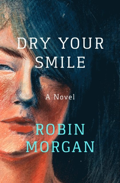 Robin Morgan - Dry Your Smile, E-bok