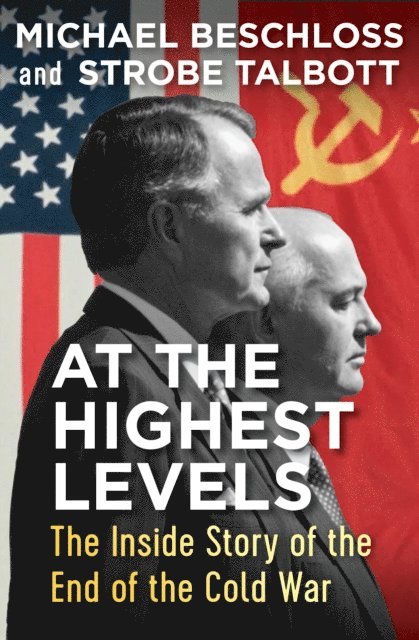Strobe Talbott, Michael Beschloss - At the Highest Levels, E-bok