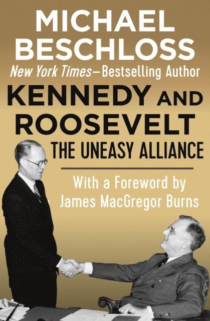 Michael Beschloss - Kennedy and Roosevelt, E-bok