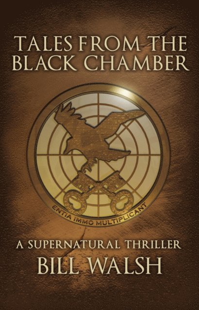 Bill Walsh - Tales from the Black Chamber: A Supernatural Thriller, E-bok