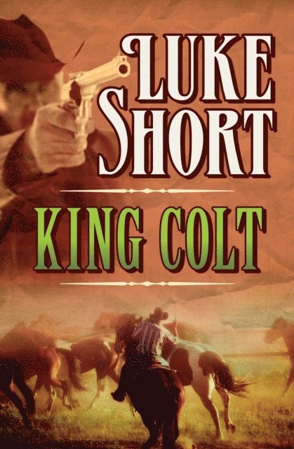 Luke Short - King Colt, E-bok
