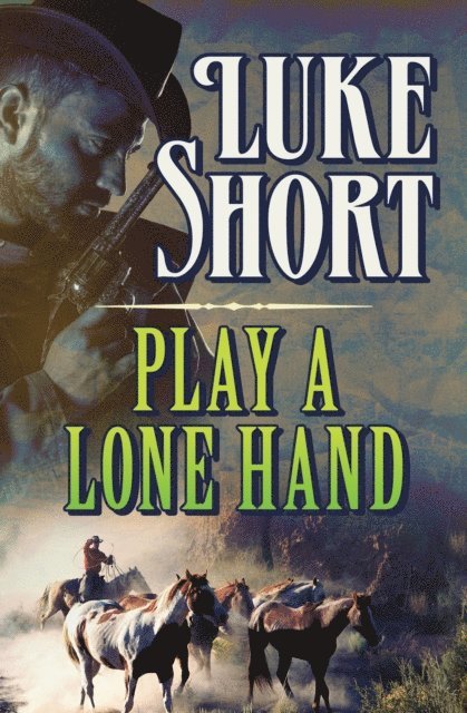 Luke Short - Play a Lone Hand, E-bok
