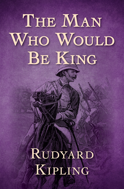 Rudyard Kipling - Man Who Would Be King, E-bok