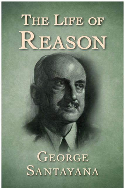 George Santayana - Life of Reason, E-bok