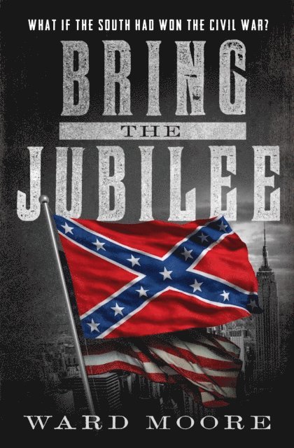 Ward Moore - Bring the Jubilee, E-bok