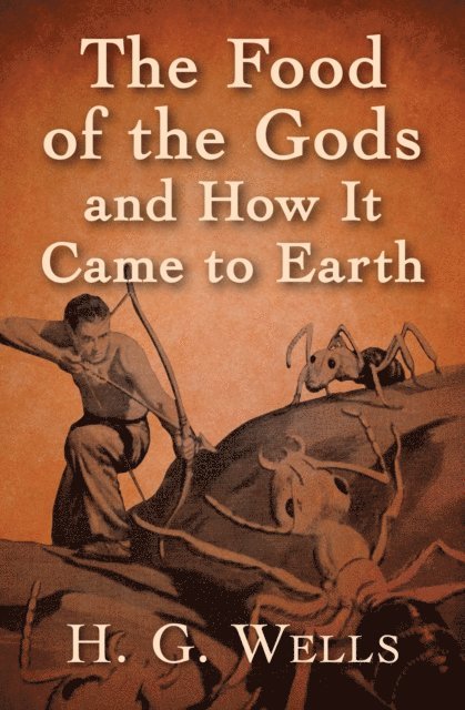 H. G. Wells - Food of the Gods and How It Came to Earth, E-bok