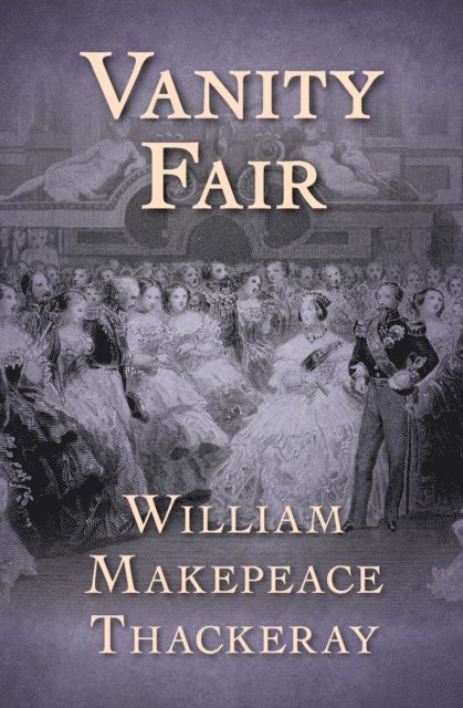 William Makepeace Thackeray - Vanity Fair, E-bok