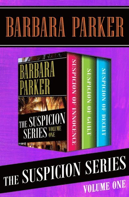 Barbara Parker - Suspicion Series Volume One, E-bok
