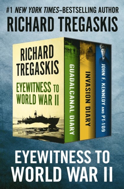 Richard Tregaskis - Eyewitness to World War II, E-bok