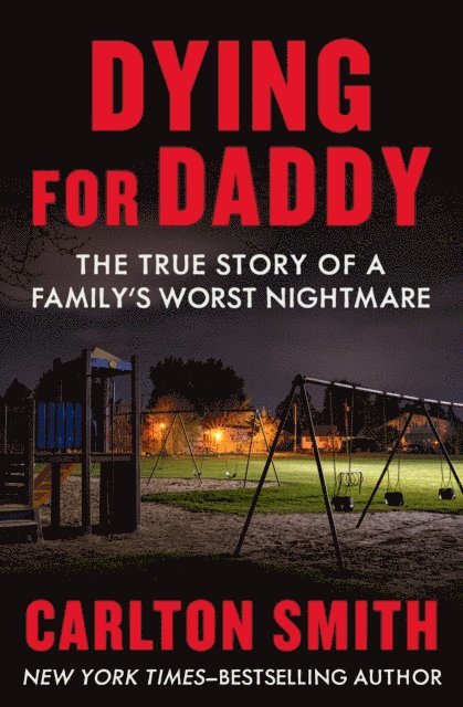 Carlton Smith - Dying for Daddy, E-bok