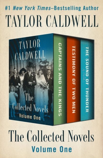 Taylor Caldwell - Collected Novels Volume One, E-bok