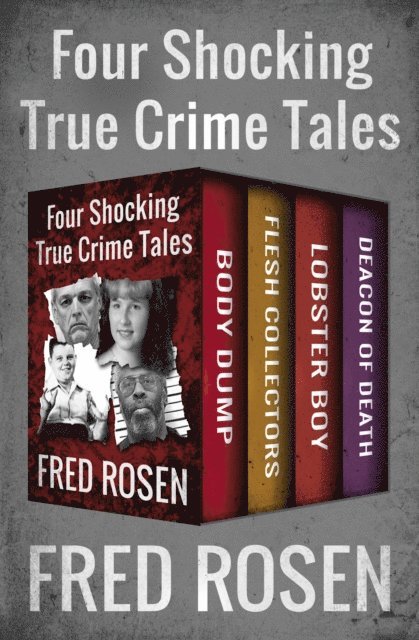 Fred Rosen - Four Shocking True Crime Tales, E-bok