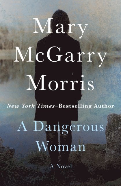 Mary McGarry Morris - Dangerous Woman, E-bok