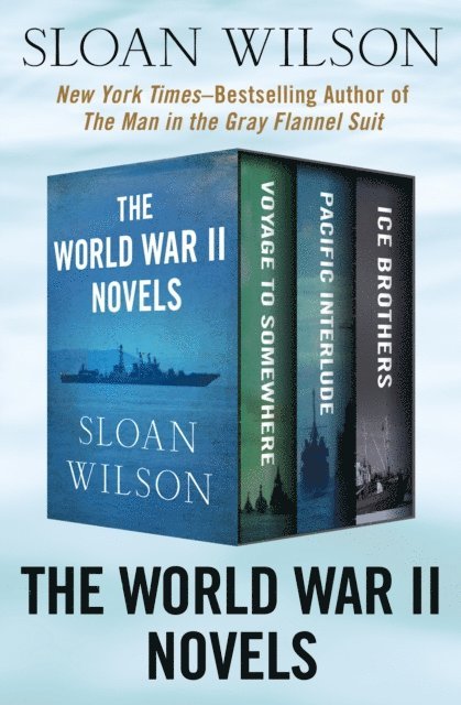 Sloan Wilson - World War II Novels, E-bok