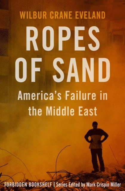 Wilbur Crane Eveland - Ropes of Sand, E-bok