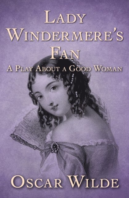 Oscar Wilde - Lady Windermere's Fan, E-bok
