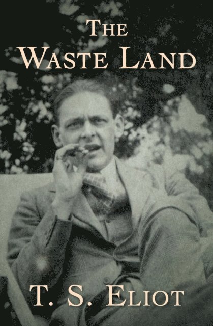 T. S. Eliot - Waste Land, E-bok