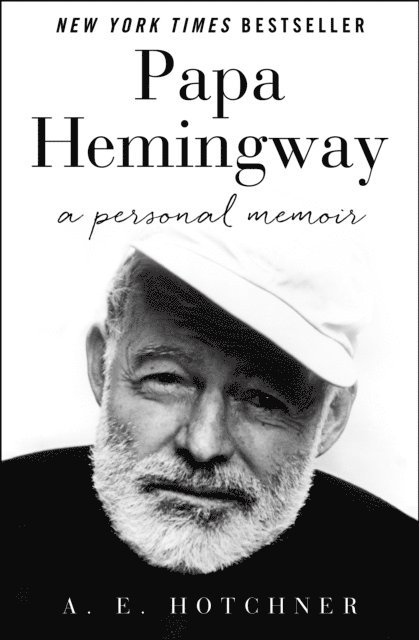 A. E. Hotchner - Papa Hemingway, E-bok