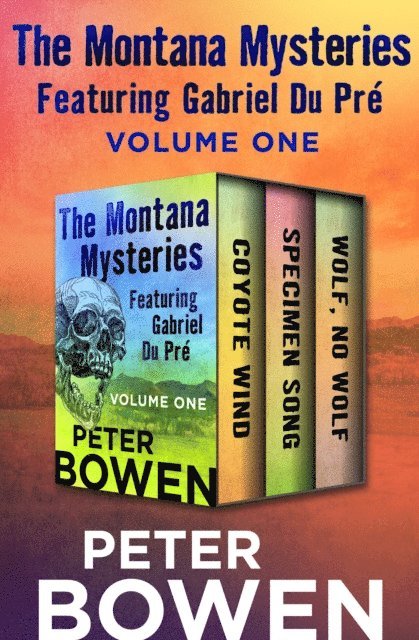 Peter Bowen - Montana Mysteries Featuring Gabriel Du Pre Volume One, E-bok